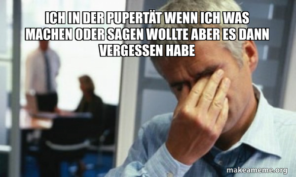 ich in der Pupertät wenn ich was machen oder sagen wollte aber es dann ...