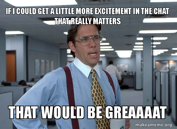 That Would Be Great (Office Space Bill Lumbergh) meme