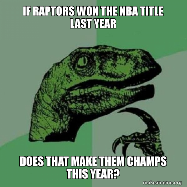 If Raptors won the nba title last year Does that make them champs this ...