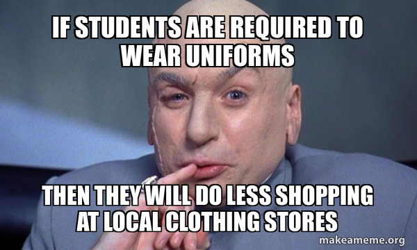 If students are required to wear uniforms then they will do less ...