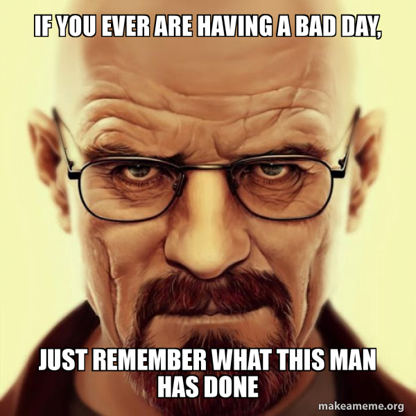 Walter White Breaking Bad meme