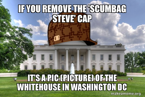 Scumbag Whitehouse meme