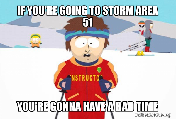 You're Gonna Have a Bad Time (Southpark Ski Instructor) meme