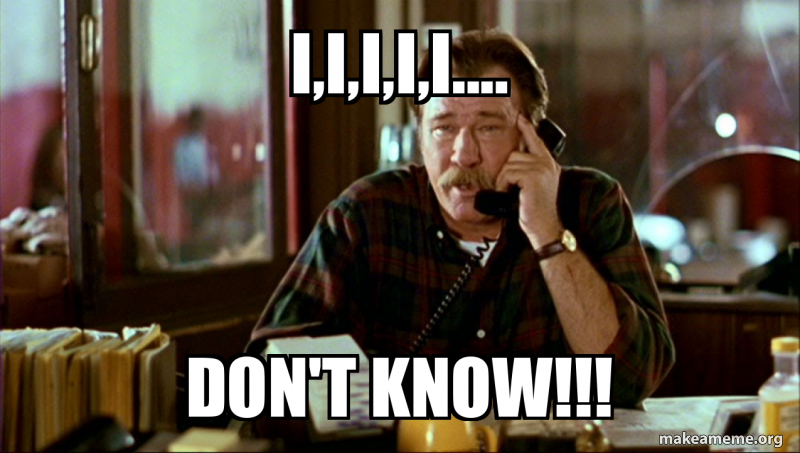 I,i,i,i,i.... don't know!!! Meme Generator