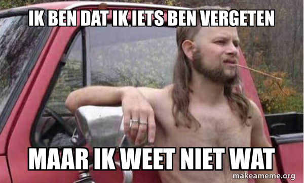 ik ben dat ik iets ben vergeten maar ik weet niet wat - Almost