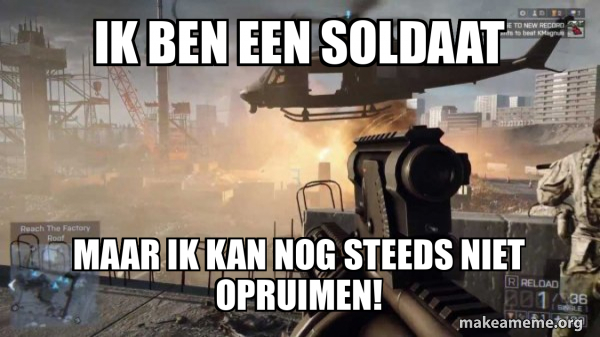 Ik Ben een soldaat Maar ik kan nog steeds niet opruimen! - Battlefield