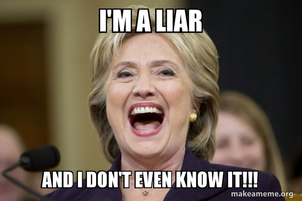 I'm a liar and I don't even know it!!! - Hillary Clinton Laughs Meme ...