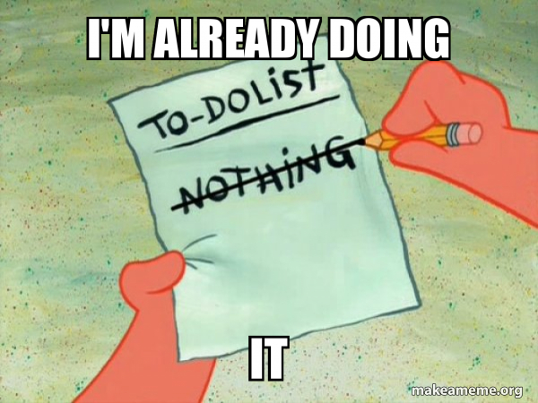 I'm Already Doing IT - TO-DO List Meme Generator