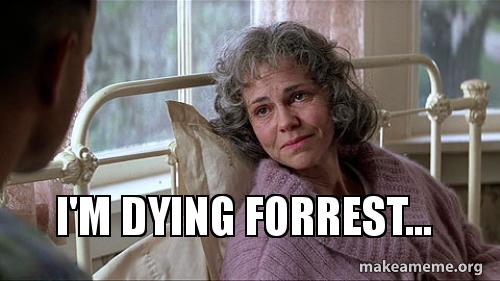 i'm dying forrest make a meme im dying forrest 2utd44 i'm dying forrest make a meme