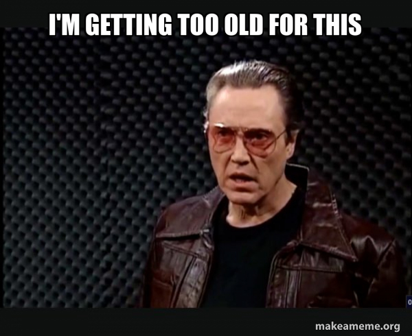 Im Getting Too Old For This Snl More Cowbell Meme Generator 