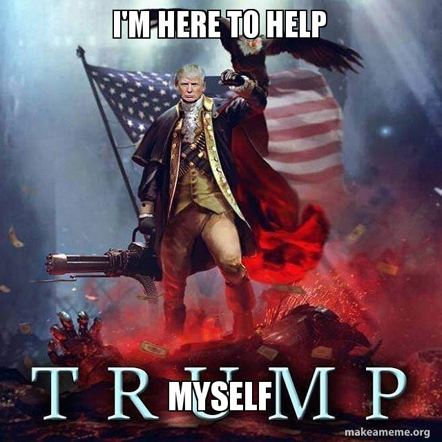 i'm here to help myself Meme Generator