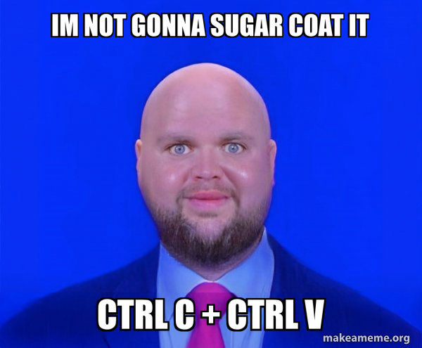 IM not gonna sugar coat it CTRL C + CTRL v - Bald J.D. Vance Meme Generator