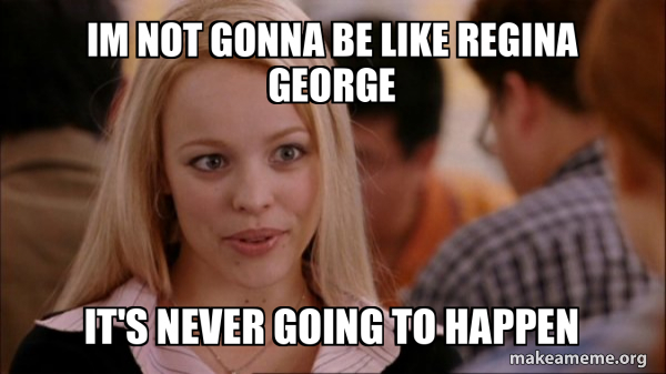 Mean Girls Meme meme