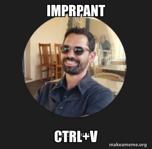 IMPRPANT CTRL+V Meme Generator