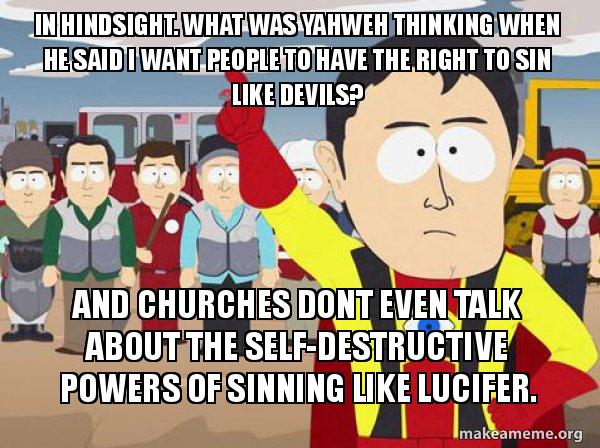 In hindsight. What was Yahweh thinking when He said I want people to ...