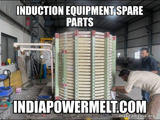 Induction Equipment Spare Parts indiapowermelt.com Meme Generator