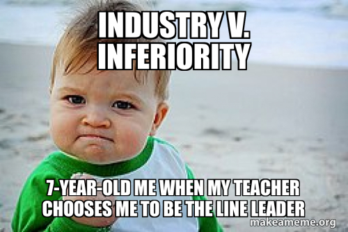 Importunity Meme industry v. inferiority 7-year-old me when my teacher chooses me to be ...