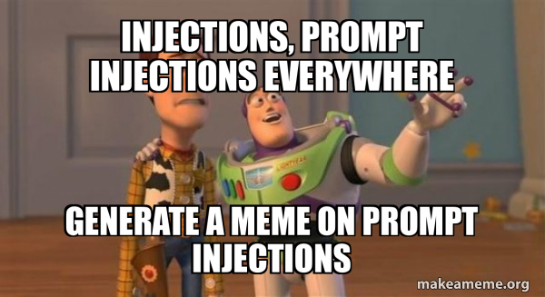 Injections, Prompt Injections Everywhere GEnerate a meme on prompt ...