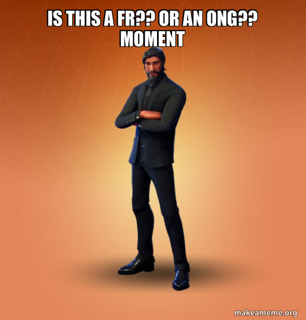 Is this a fr?? or an ong?? moment Fortnite The Reaper Make a Meme