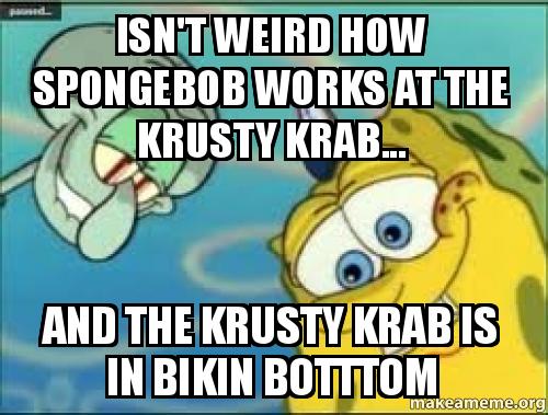 spongebob Spongebob Fish Entering Krusty Krab Meme