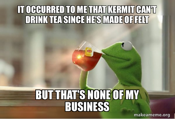 Kermit Drinking Tea meme