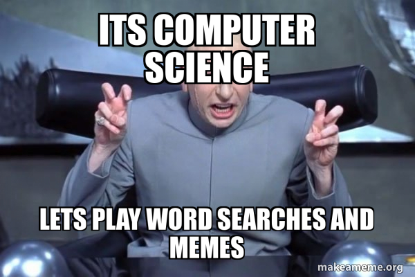 Its computer Science lets play word searches and memes - Dr Evil Austin ...