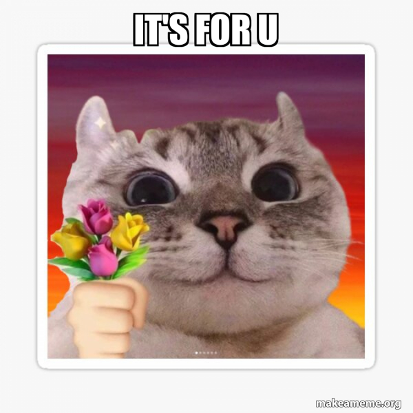 It's for u Meme Generator