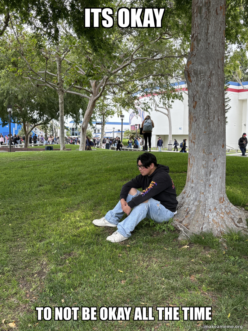 its okay to not be okay all the time Meme Generator