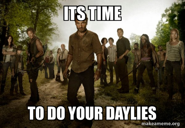 Its time To do your daylies - Walking Dead Meme Generator