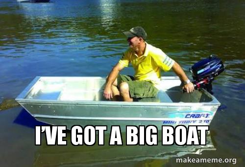 Iâ€™ve got a BIG BOAT Meme Generator