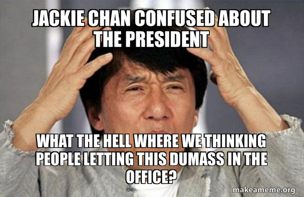 Jackie Chan confused about the president What the hell where we ...
