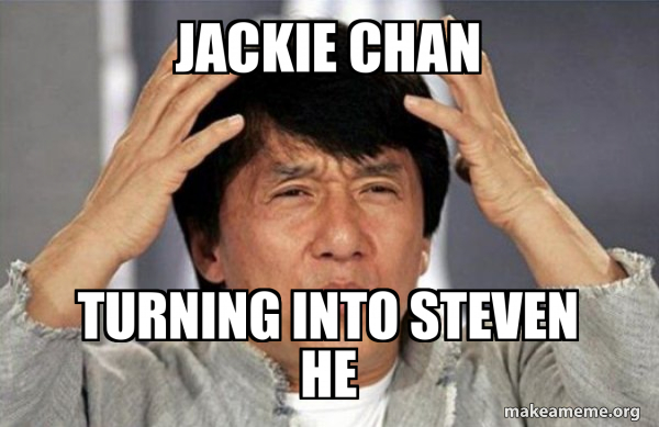 Jackie chan turning into steven he - Jackie Chan Why? Meme Generator