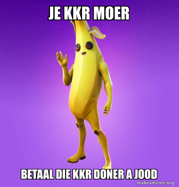 je kkr moer betaal die kkr doner a jood - Peely Meme Generator