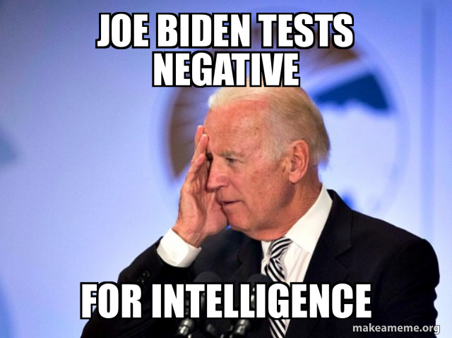 Joe Biden tests negative For intelligence | Make a Meme