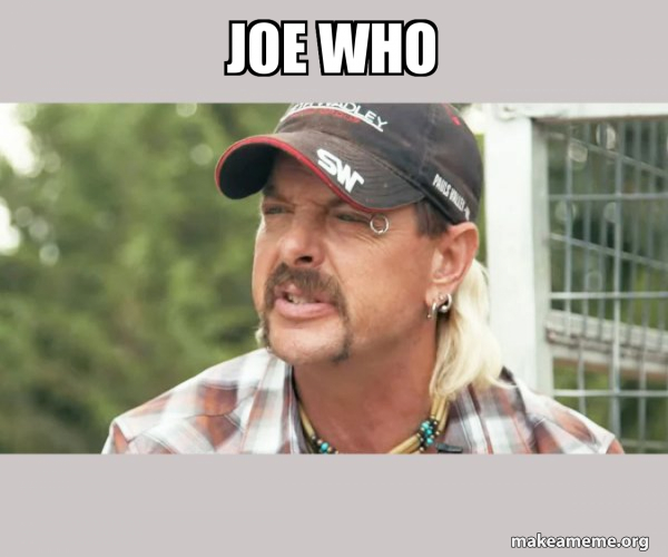 joe-who-joe-exotic-tiger-king-meme-generator