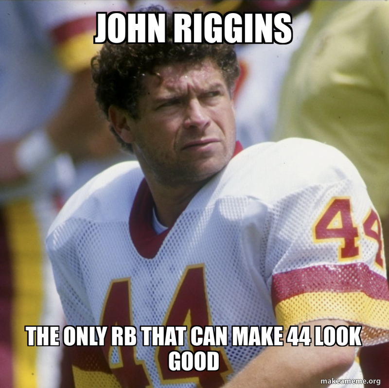 john riggins the only rb that can make 44 look good Meme Generator