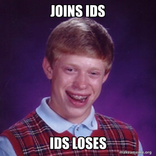 joins ids ids loses - Bad Luck Brian Meme Generator
