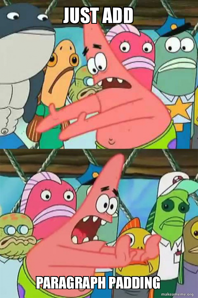 JUST ADD PARAGRAPH PADDING - Push It Somewhere Else Patrick Meme Generator