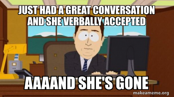 Just Had A Great Conversation And She Verbally Accepted Aaaand She s 