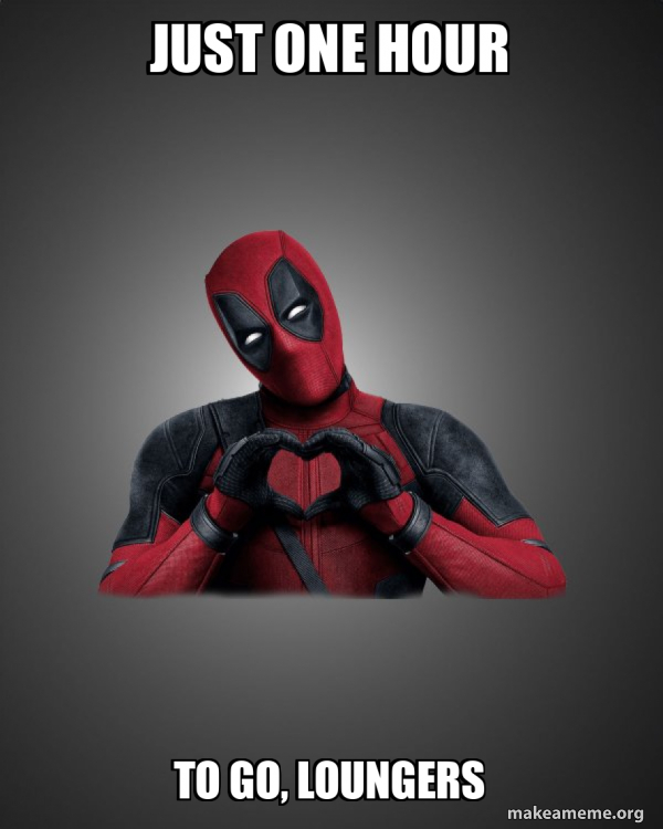 One Hour To Go Just One Hour To Go, Loungers - Deadpool Heart Hands Meme Generator