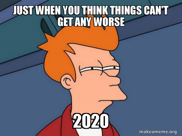 Just When You Think Things Can T Get Any Worse Futurama Fry Make A Meme Just When You Think Things Can T Get Any Worse Futurama Fry Make A Meme