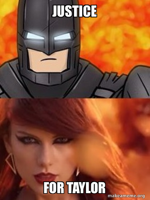 JUSTICE For taylor Meme Generator