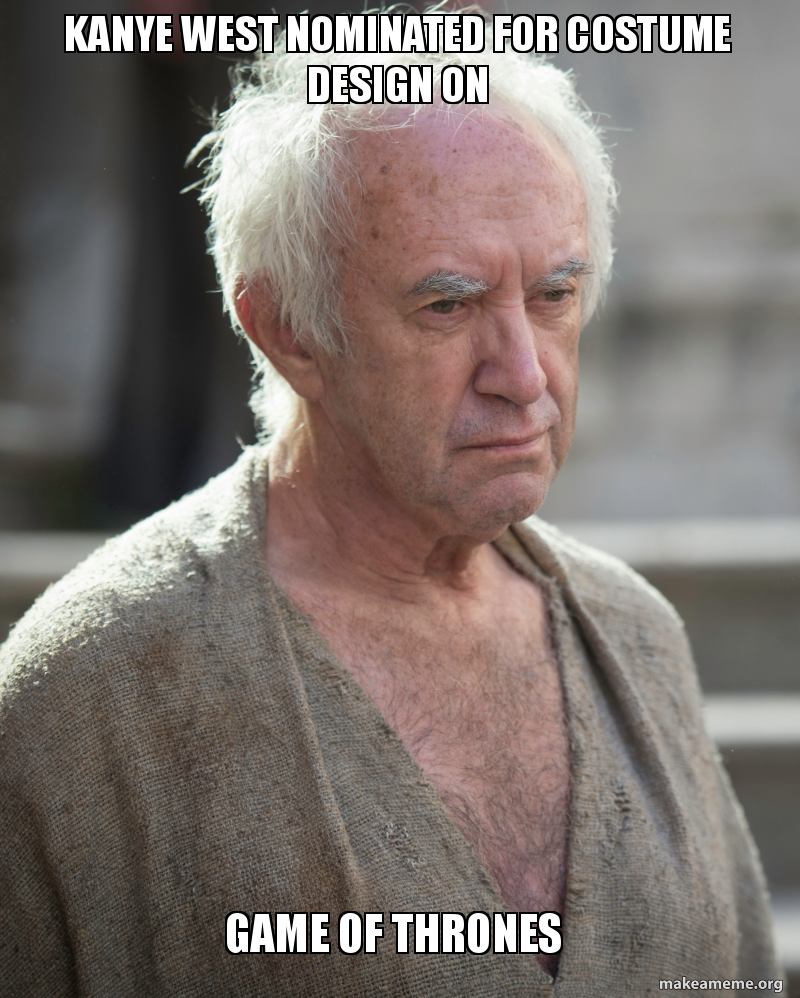 Kanye West Nominated for costume design on Game of Thrones Meme Generator