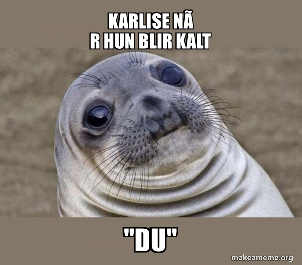 Meme Hun Karlise når hun blir kalt