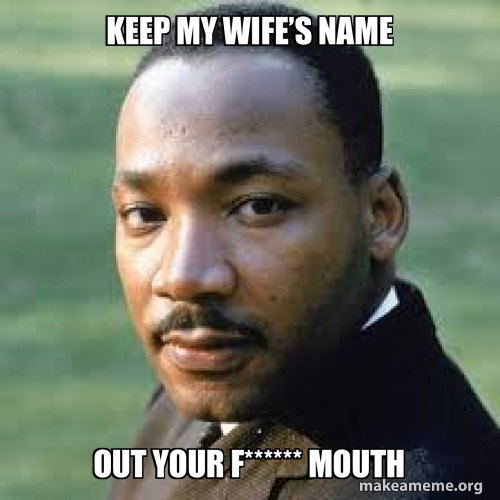 Keep My Wifes Name Out Your F Mouth Meme Generator 