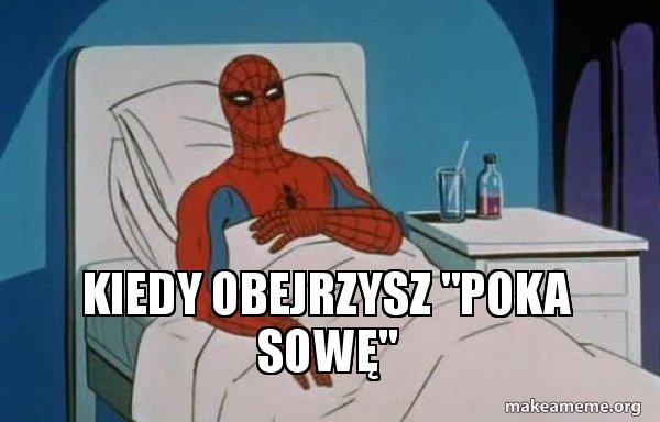 Kiedy Obejrzysz Poka Sowa Spiderman Cancer Make A Meme