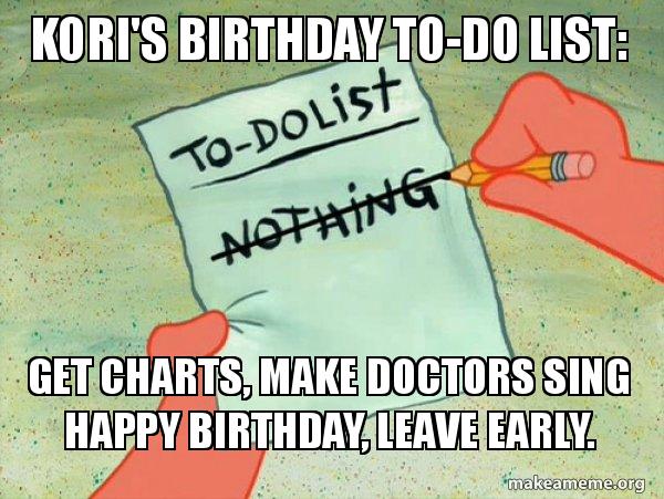 kori s birthday to do list get charts make doctors sing happy