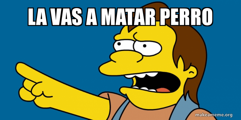 La vas a matar Perro | Make a Meme