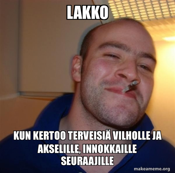 Lakko kun kertoo terveisiÃ¤ Vilholle ja Akselille, innokkaille ...