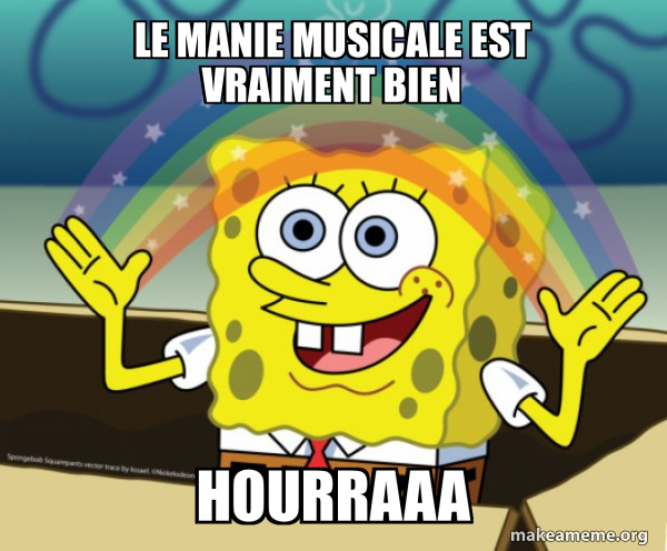 LE MANIE MUSICALE EST VRAIMENT BIEN HOURRAAA Rainbow SpongeBob Meme le-manie-musicale-est-vraiment-bien-hourraaa-rainbow-spongebob-meme